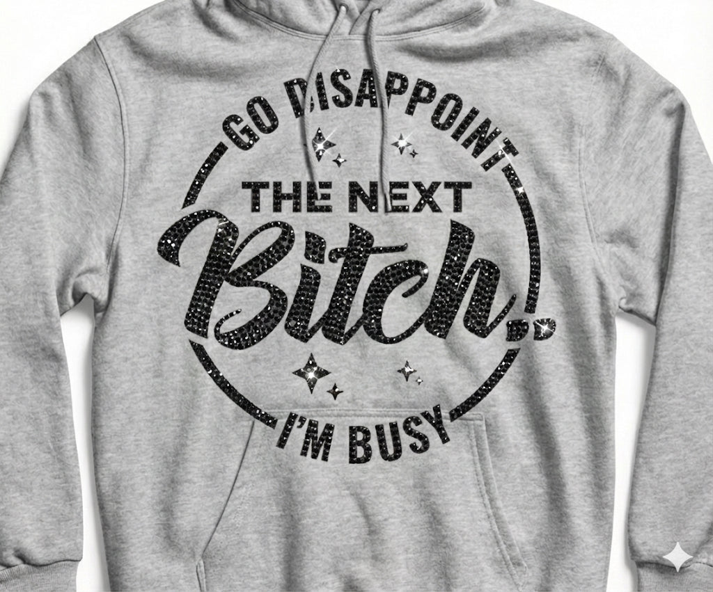 Go disappoint the next Bitch Hoodie