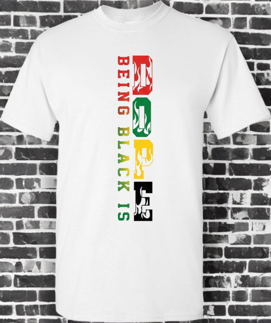 Unapologetically Dope | The "Being Black Is" Tee