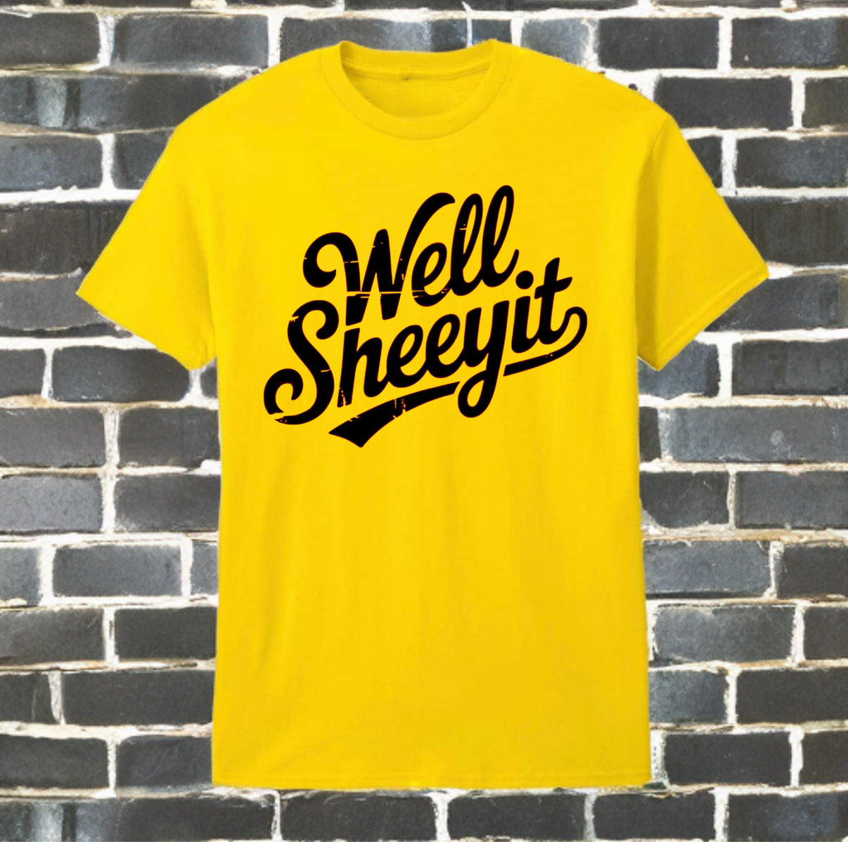 The "Well Sheeyit" Classic Tee