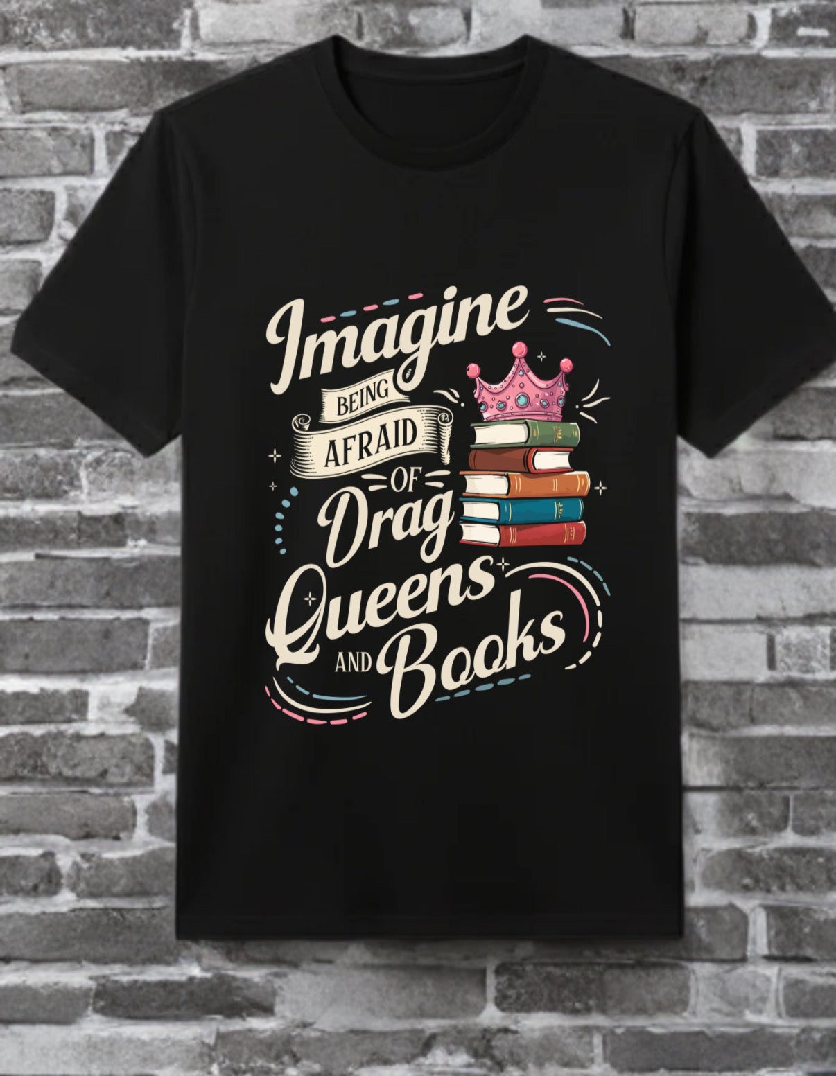 Imagine being afraid Pride T Shirt