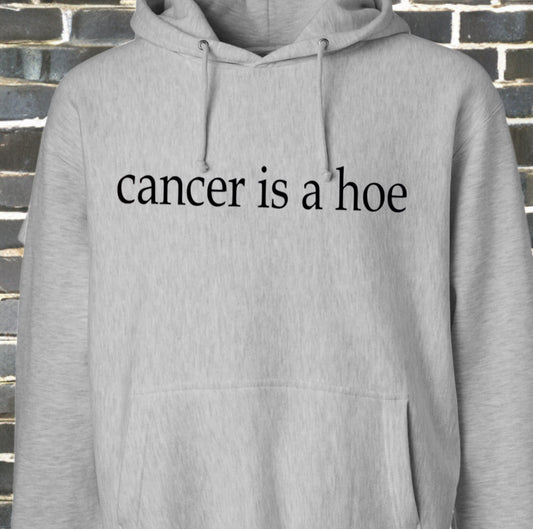 The "Cancer Is a Hoe" Heather Grey Hoodie