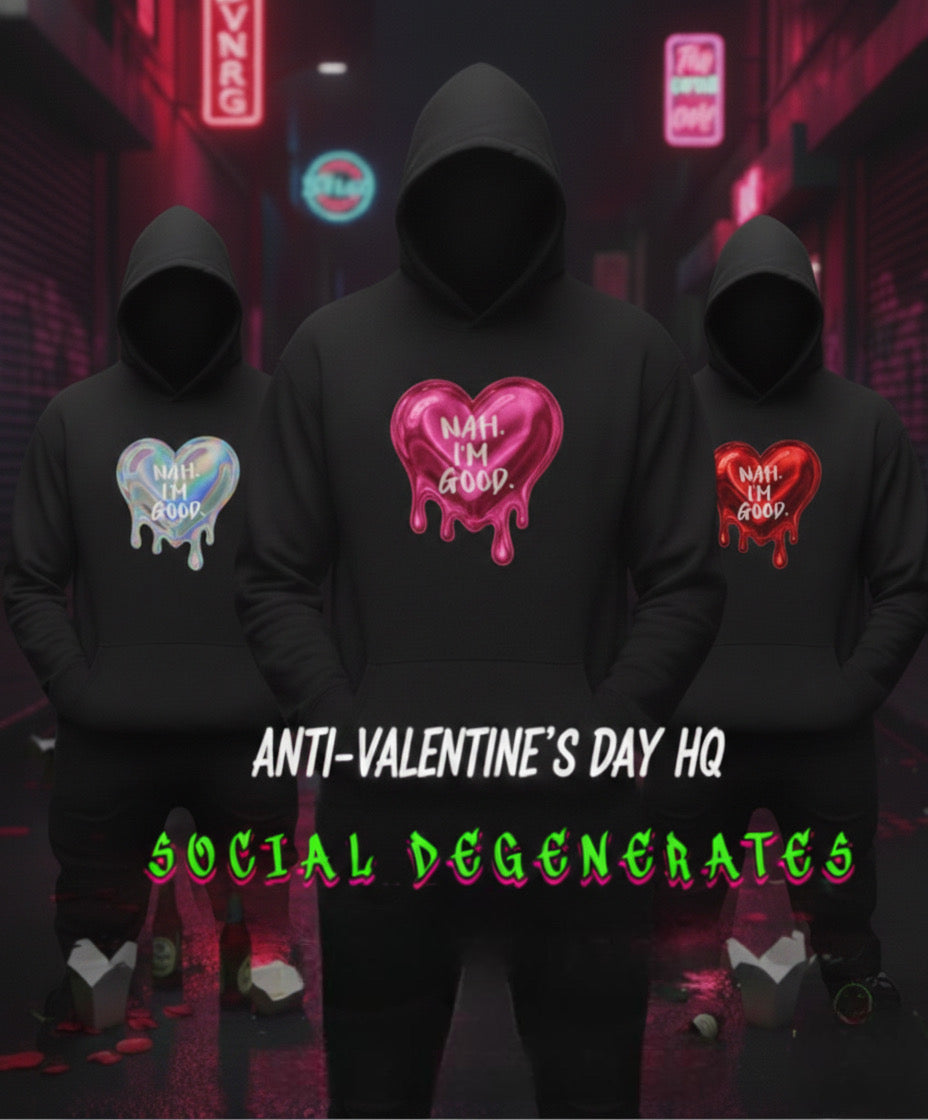 The "Nah, I'm Good" Anti-Valentine’s Hoodie